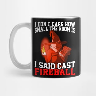 I Don't Care How Small The Room Is, I Said Cast Fireball Mug